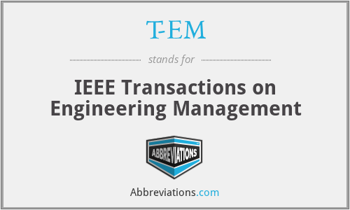 T-EM - IEEE Transactions on Engineering Management