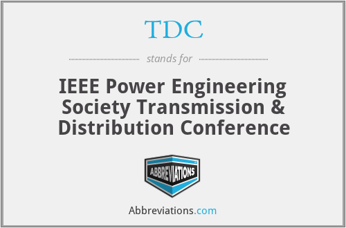 TDC - IEEE Power Engineering Society Transmission & Distribution Conference