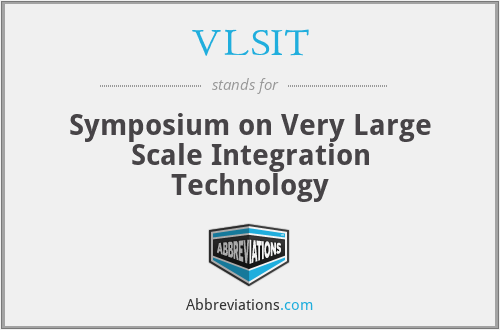 VLSIT - Symposium on Very Large Scale Integration Technology
