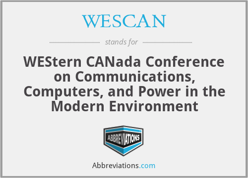 WESCAN - WEStern CANada Conference on Communications, Computers, and Power in the Modern Environment