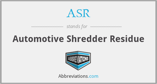 ASR - Automotive Shredder Residue
