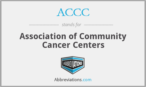 ACCC - Association of Community Cancer Centers