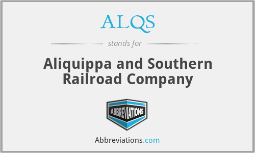 ALQS - Aliquippa and Southern Railroad Company