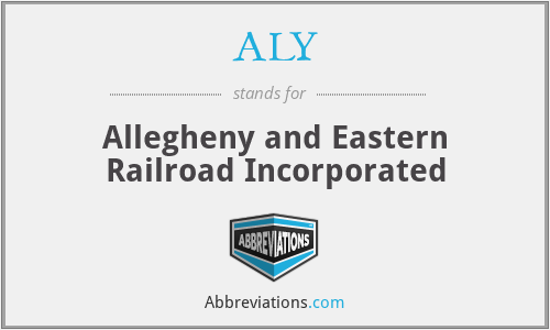ALY - Allegheny and Eastern Railroad Incorporated