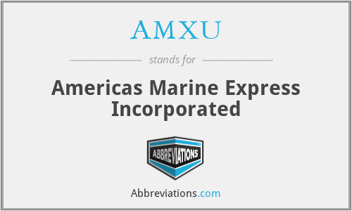 AMXU - Americas Marine Express Incorporated