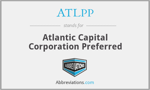 ATLPP - Atlantic Capital Corporation Preferred