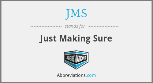 JMS - Just Making Sure