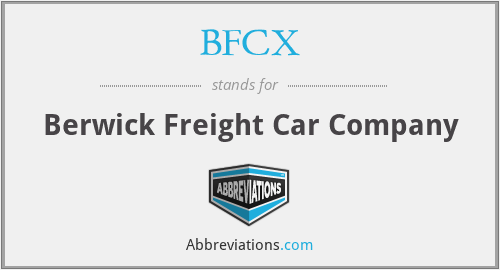 BFCX - Berwick Freight Car Company