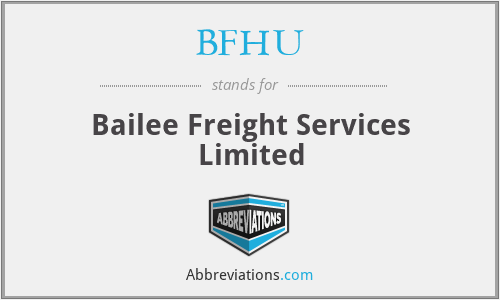 BFHU - Bailee Freight Services Limited