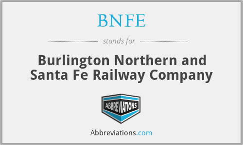 BNFE - Burlington Northern and Santa Fe Railway Company