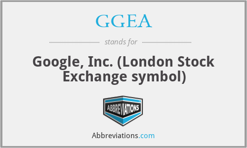 GGEA - Google, Inc. (London Stock Exchange symbol)