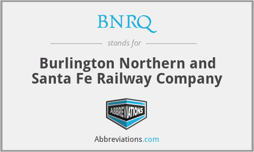 BNRQ - Burlington Northern and Santa Fe Railway Company