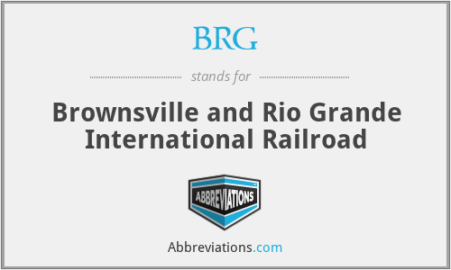BRG - Brownsville and Rio Grande International Railroad