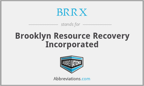 BRRX - Brooklyn Resource Recovery Incorporated