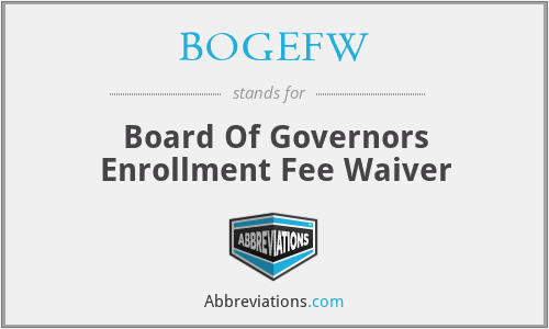 BOGEFW - Board Of Governors Enrollment Fee Waiver