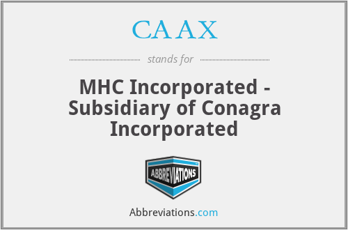 CAAX - MHC Incorporated - Subsidiary of Conagra Incorporated