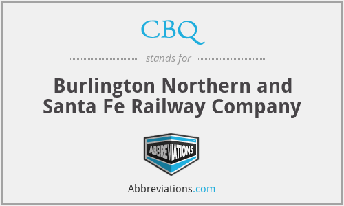 CBQ - Burlington Northern and Santa Fe Railway Company