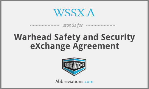 WSSXA - Warhead Safety and Security eXchange Agreement