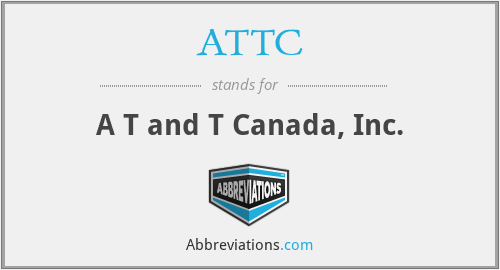 ATTC - A T and T Canada, Inc.