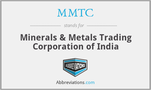 MMTC - Minerals & Metals Trading Corporation of India