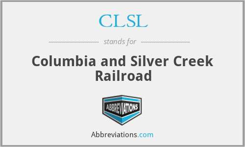 CLSL - Columbia and Silver Creek Railroad