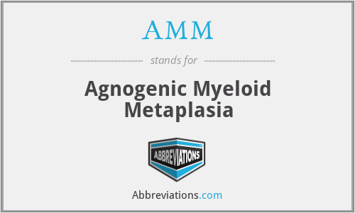 AMM - Agnogenic Myeloid Metaplasia