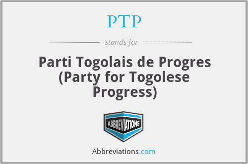 PTP - Parti Togolais de Progres (Party for Togolese Progress)