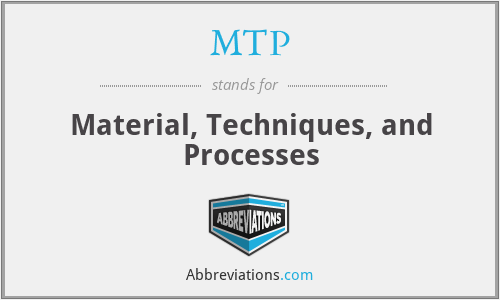 MTP - Material, Techniques, and Processes