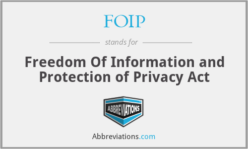 FOIP - Freedom Of Information and Protection of Privacy Act