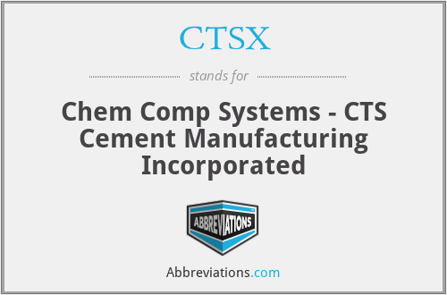 CTSX - Chem Comp Systems - CTS Cement Manufacturing Incorporated