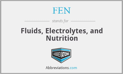 FEN - Fluids, Electrolytes, and Nutrition