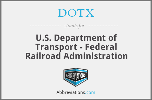 DOTX - U.S. Department of Transport - Federal Railroad Administration