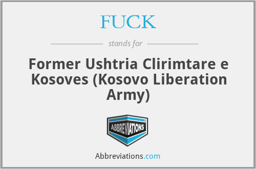 FUCK - Former Ushtria Clirimtare e Kosoves (Kosovo Liberation Army)