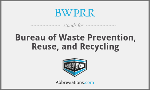 BWPRR - Bureau of Waste Prevention, Reuse, and Recycling