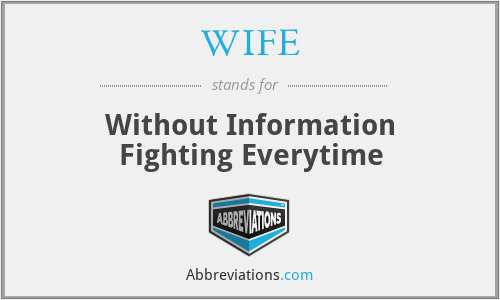 WIFE - Without Information Fighting Everytime