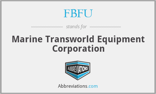 FBFU - Marine Transworld Equipment Corporation