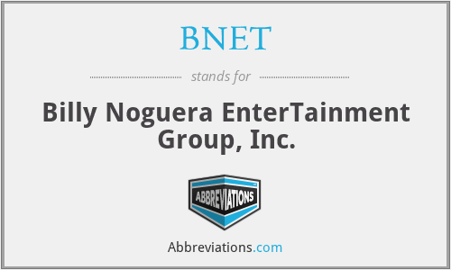 BNET - Billy Noguera EnterTainment Group, Inc.