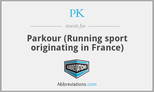 PK - Parkour (Running sport originating in France)