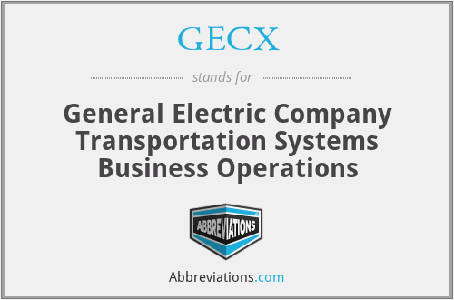GECX - General Electric Company Transportation Systems Business Operations