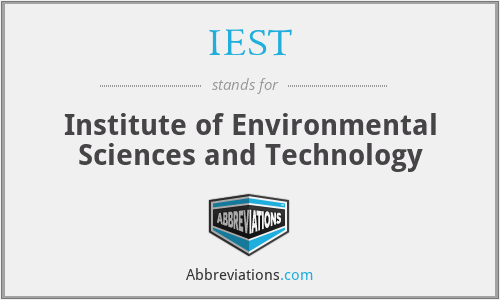 IEST - Institute of Environmental Sciences and Technology