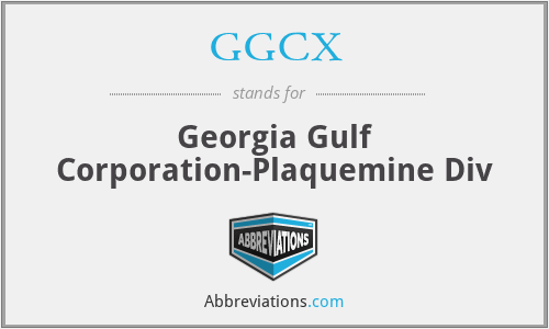 GGCX - Georgia Gulf Corporation-Plaquemine Div