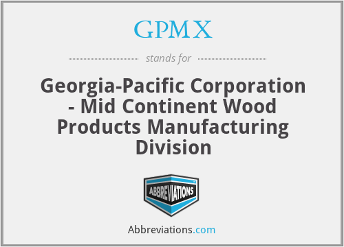 GPMX - Georgia-Pacific Corporation - Mid Continent Wood Products Manufacturing Division