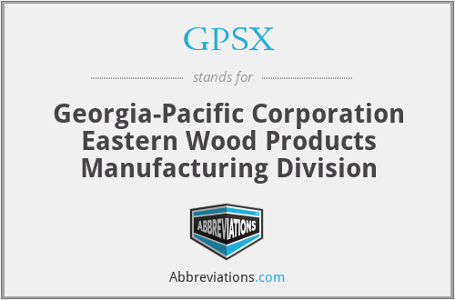 GPSX - Georgia-Pacific Corporation Eastern Wood Products Manufacturing Division