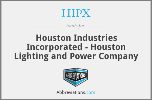 HIPX - Houston Industries Incorporated - Houston Lighting and Power Company