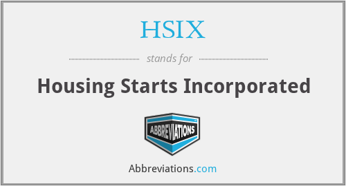 HSIX - Housing Starts Incorporated
