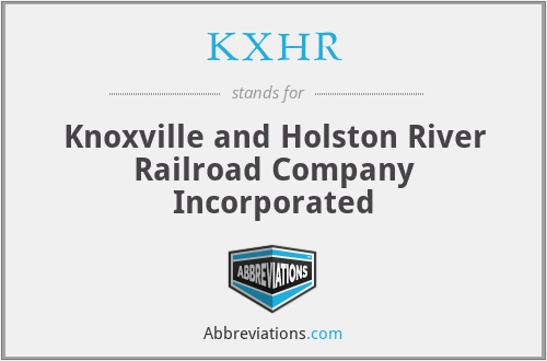 KXHR - Knoxville and Holston River Railroad Company Incorporated