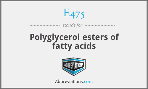E475 - Polyglycerol esters of fatty acids
