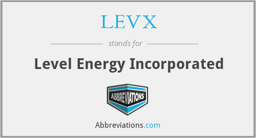 LEVX - Level Energy Incorporated