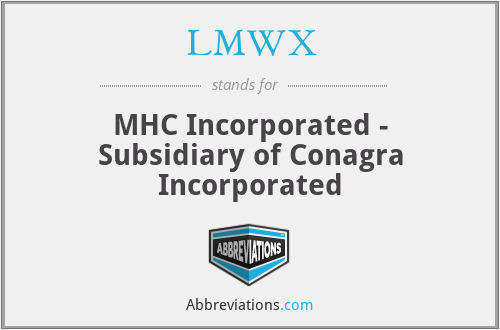 LMWX - MHC Incorporated - Subsidiary of Conagra Incorporated