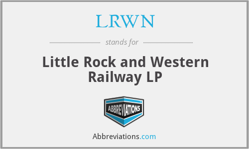 LRWN - Little Rock and Western Railway LP